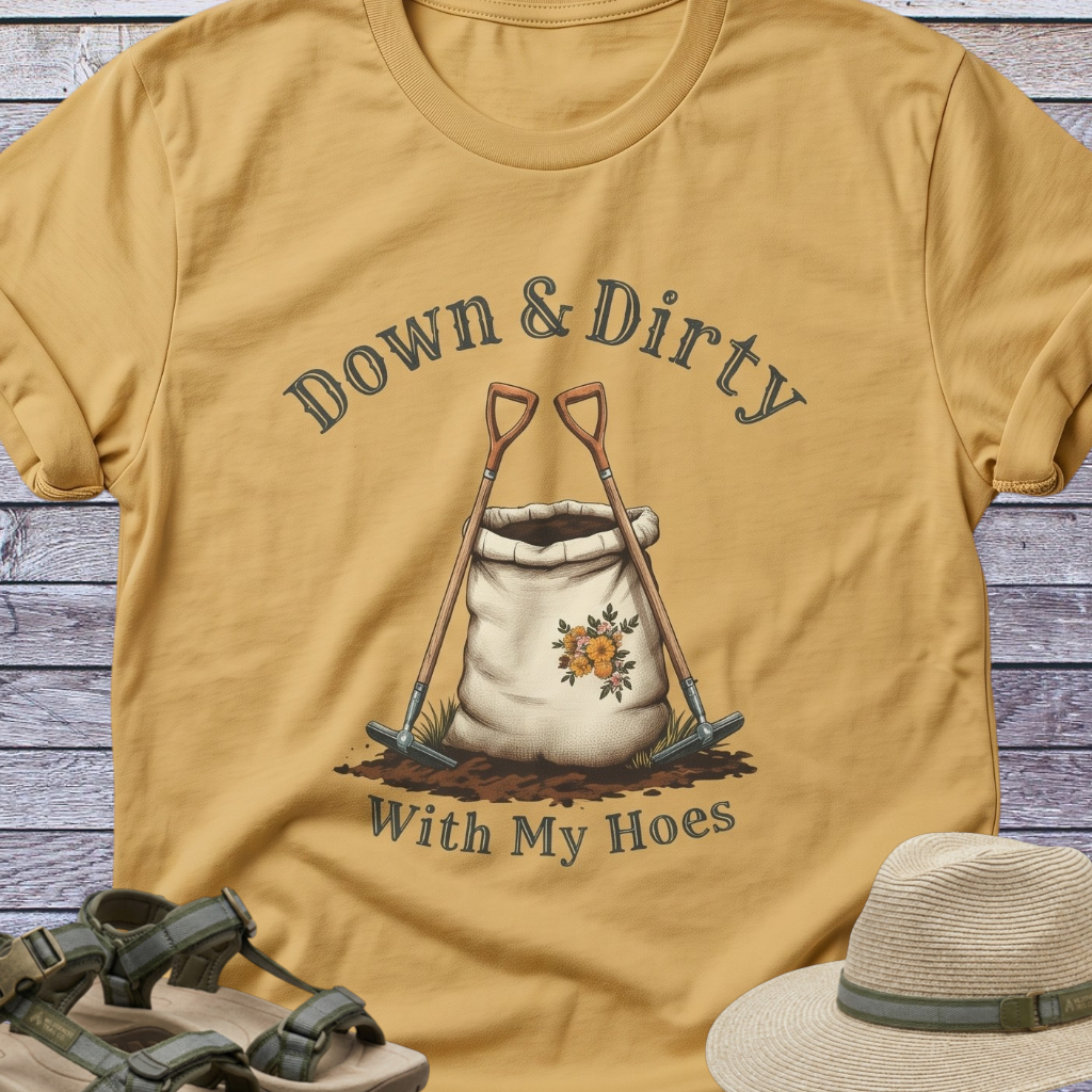 Down & Dirty Hoes T-Shirt Garden Humor