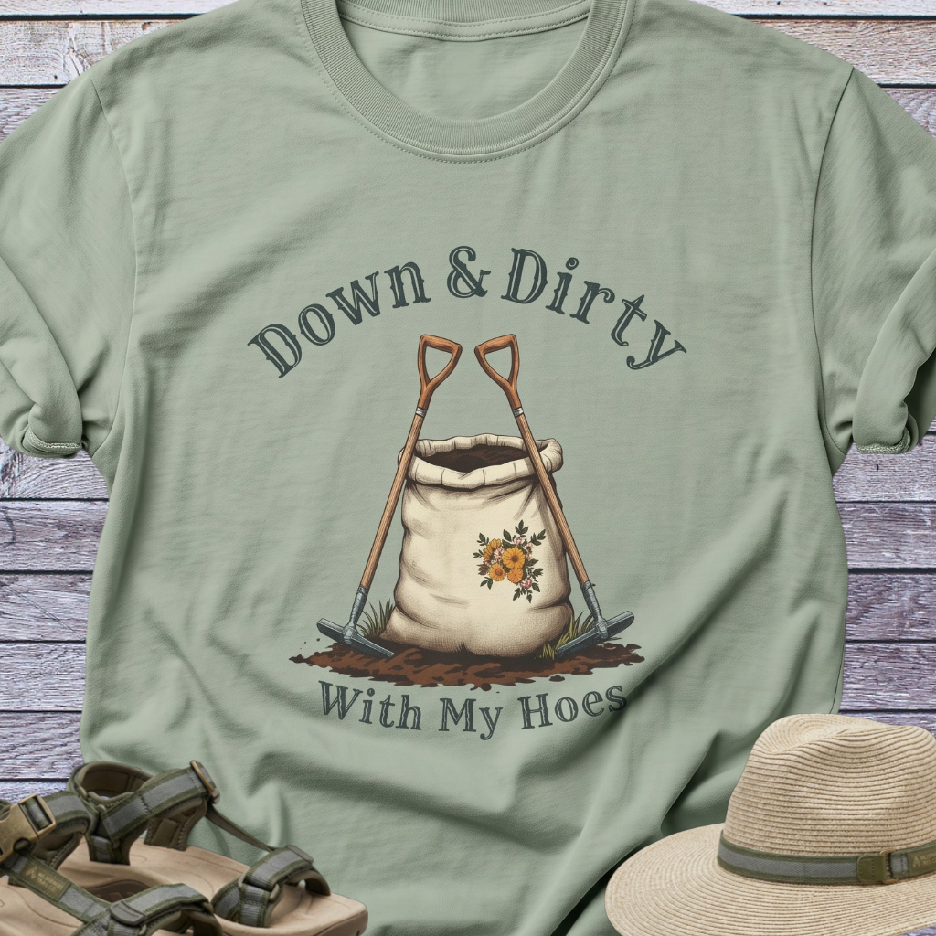 Down & Dirty Hoes T-Shirt Garden Humor